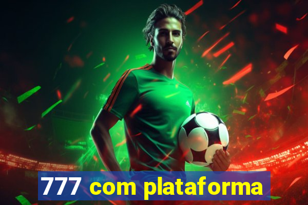 777 com plataforma